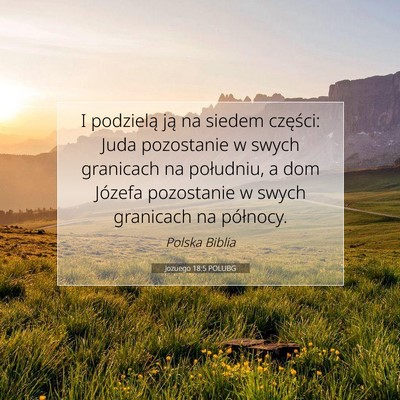 Picture 07 - Jozuego 18:5 POLUBG - I podzielą ją na siedem części: Juda - Bible Verse Picture