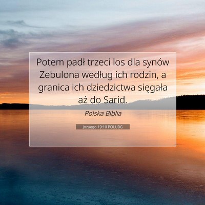 Picture 07 - Jozuego 19:10 POLUBG - Potem padł trzeci los dla synów Zebulona - Bible Verse Picture