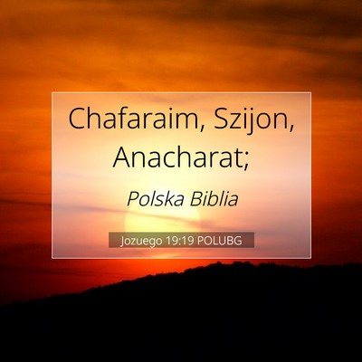 Picture 07 - Jozuego 19:19 POLUBG - Chafaraim, Szijon, - Bible Verse Picture