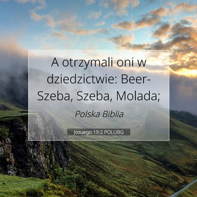 Picture 07 - Jozuego 19:2 POLUBG - A otrzymali oni w dziedzictwie: Beer-Szeba, - Bible Verse Picture