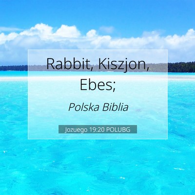 Picture 07 - Jozuego 19:20 POLUBG - Rabbit, Kiszjon, - Bible Verse Picture
