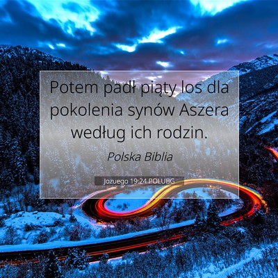 Picture 07 - Jozuego 19:24 POLUBG - Potem padł piąty los dla pokolenia synów - Bible Verse Picture