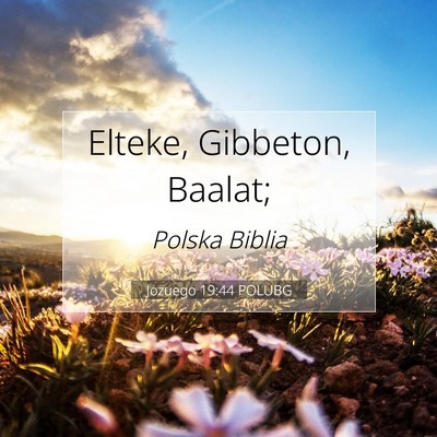 Picture 07 - Jozuego 19:44 POLUBG - Elteke, Gibbeton, - Bible Verse Picture