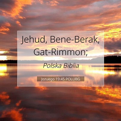 Picture 07 - Jozuego 19:45 POLUBG - Jehud, Bene-Berak, - Bible Verse Picture