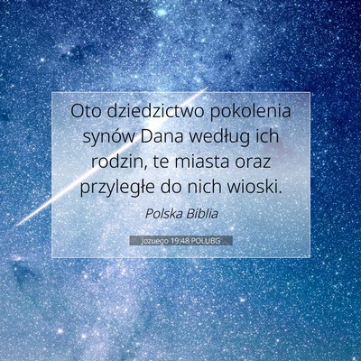 Picture 07 - Jozuego 19:48 POLUBG - Oto dziedzictwo pokolenia synów Dana według ich - Bible Verse Picture