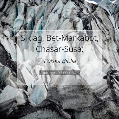 Picture 07 - Jozuego 19:5 POLUBG - Siklag, Bet-Markabot, - Bible Verse Picture