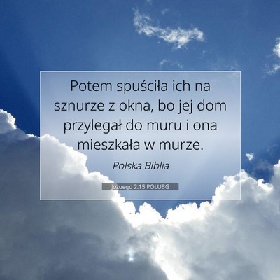 Picture 07 - Jozuego 2:15 POLUBG - Potem spuściła ich na sznurze z okna, bo jej - Bible Verse Picture