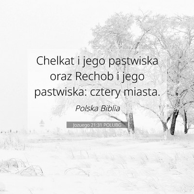 Picture 07 - Jozuego 21:31 POLUBG - Chelkat i jego pastwiska oraz Rechob i jego - Bible Verse Picture