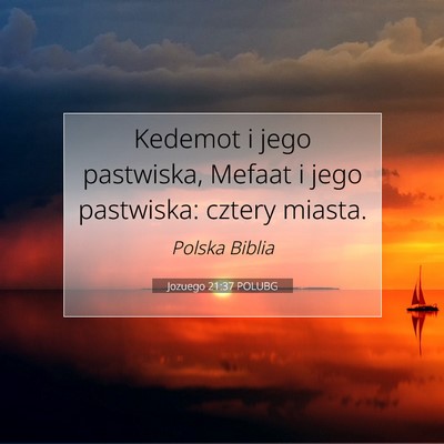 Picture 07 - Jozuego 21:37 POLUBG - Kedemot i jego pastwiska, Mefaat i jego - Bible Verse Picture