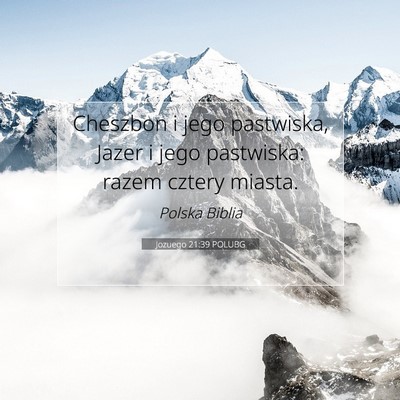 Picture 07 - Jozuego 21:39 POLUBG - Cheszbon i jego pastwiska, Jazer i jego - Bible Verse Picture