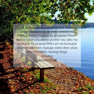 Picture 07 - Jozuego 22:19 POLUBG - A jeśli ziemia waszej posiadłości jest - Bible Verse Picture