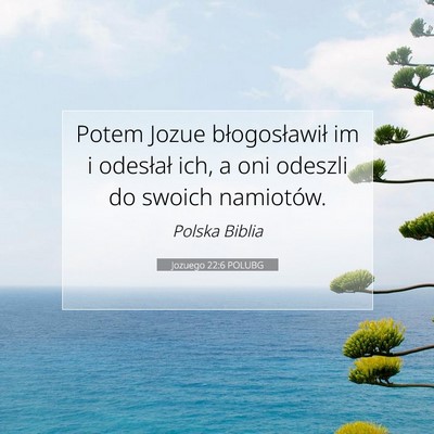Picture 07 - Jozuego 22:6 POLUBG - Potem Jozue błogosławił im i odesłał ich, a - Bible Verse Picture