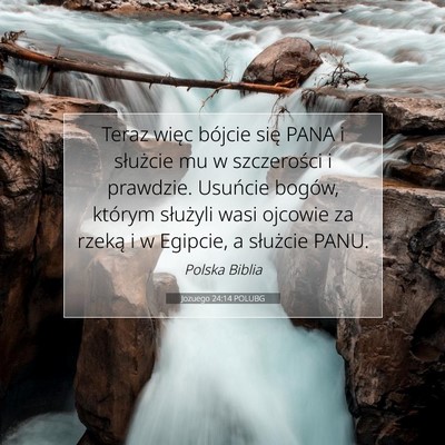 Picture 07 - Jozuego 24:14 POLUBG - Teraz więc bójcie się PANA i służcie mu w - Bible Verse Picture