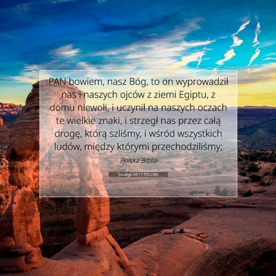 Picture 07 - Jozuego 24:17 POLUBG - PAN bowiem, nasz Bóg, to on wyprowadził nas i - Bible Verse Picture
