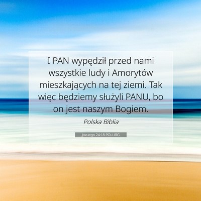 Picture 07 - Jozuego 24:18 POLUBG - I PAN wypędził przed nami wszystkie ludy i - Bible Verse Picture