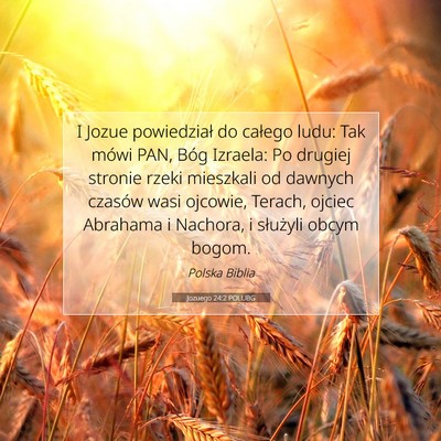 Picture 07 - Jozuego 24:2 POLUBG - I Jozue powiedział do całego ludu: Tak mówi - Bible Verse Picture