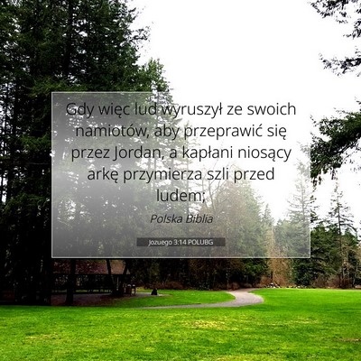 Picture 07 - Jozuego 3:14 POLUBG - Gdy więc lud wyruszył ze swoich namiotów, aby - Bible Verse Picture