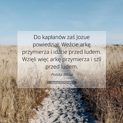 Picture 07 - Jozuego 3:6 POLUBG - Do kapłanów zaś Jozue powiedział: Weźcie - Bible Verse Picture