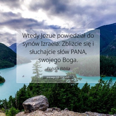 Picture 07 - Jozuego 3:9 POLUBG - Wtedy Jozue powiedział do synów Izraela: - Bible Verse Picture