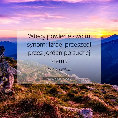 Picture 07 - Jozuego 4:22 POLUBG - Wtedy powiecie swoim synom: Izrael przeszedł - Bible Verse Picture
