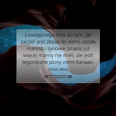 Picture 07 - Jozuego 5:12 POLUBG - I następnego dnia po tym, jak zaczęli jeść - Bible Verse Picture