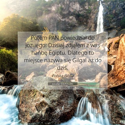 Picture 07 - Jozuego 5:9 POLUBG - Potem PAN powiedział do Jozuego: Dzisiaj - Bible Verse Picture