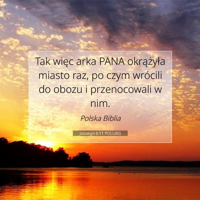 Picture 07 - Jozuego 6:11 POLUBG - Tak więc arka PANA okrążyła miasto raz, po - Bible Verse Picture
