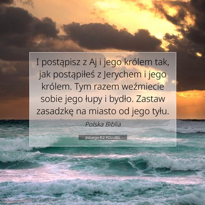 Picture 07 - Jozuego 8:2 POLUBG - I postąpisz z Aj i jego królem tak, jak - Bible Verse Picture