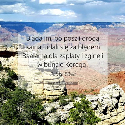Picture 07 - Judy 1:11 POLUBG - Biada im, bo poszli drogą Kaina, udali się za - Bible Verse Picture