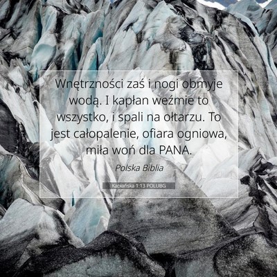 Picture 07 - Kapłańska 1:13 POLUBG - Wnętrzności zaś i nogi obmyje wodą. I kapłan - Bible Verse Picture