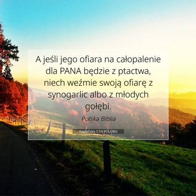 Picture 07 - Kapłańska 1:14 POLUBG - A jeśli jego ofiara na całopalenie dla PANA - Bible Verse Picture