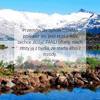 Picture 07 - Kapłańska 1:2 POLUBG - Przemów do synów Izraela i powiedz im: Jeśli - Bible Verse Picture