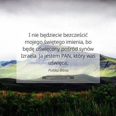 Picture 07 - Kapłańska 22:32 POLUBG - I nie będziecie bezcześcić mojego świętego - Bible Verse Picture