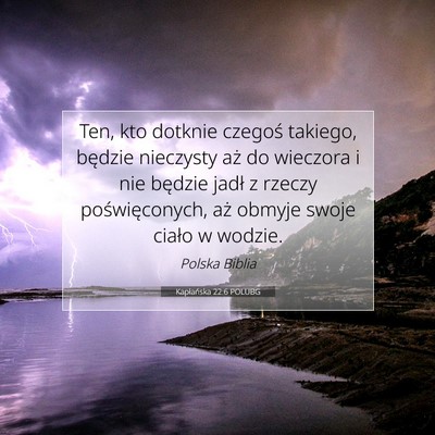 Picture 07 - Kapłańska 22:6 POLUBG - Ten, kto dotknie czegoś takiego, będzie - Bible Verse Picture