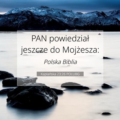 Picture 07 - Kapłańska 23:26 POLUBG - PAN powiedział jeszcze do - Bible Verse Picture