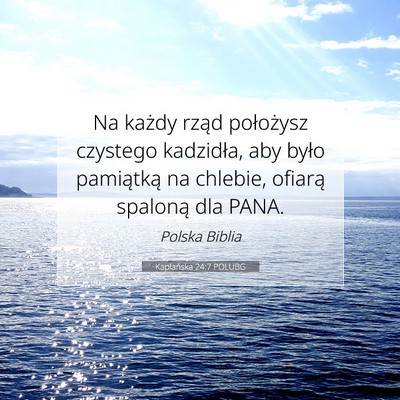 Picture 07 - Kapłańska 24:7 POLUBG - Na każdy rząd położysz czystego kadzidła, - Bible Verse Picture