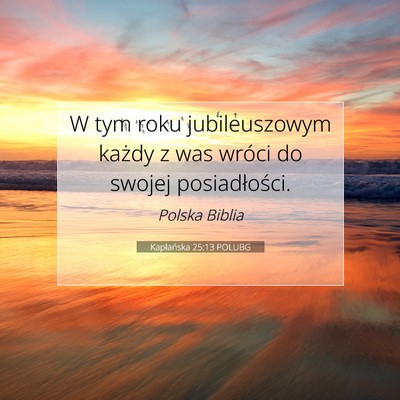 Picture 07 - Kapłańska 25:13 POLUBG - W tym roku jubileuszowym każdy z was wróci do - Bible Verse Picture