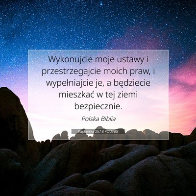 Picture 07 - Kapłańska 25:18 POLUBG - Wykonujcie moje ustawy i przestrzegajcie moich - Bible Verse Picture
