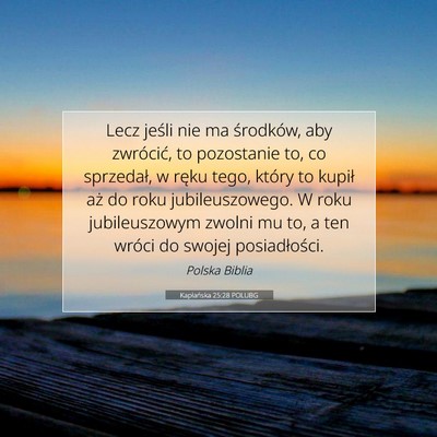 Picture 07 - Kapłańska 25:28 POLUBG - Lecz jeśli nie ma środków, aby zwrócić, to - Bible Verse Picture