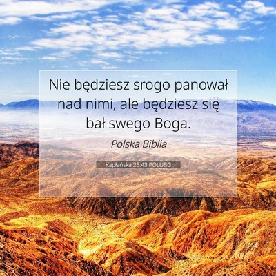 Picture 07 - Kapłańska 25:43 POLUBG - Nie będziesz srogo panował nad nimi, ale - Bible Verse Picture