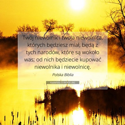 Picture 07 - Kapłańska 25:44 POLUBG - Twój niewolnik i twoja niewolnica, których - Bible Verse Picture