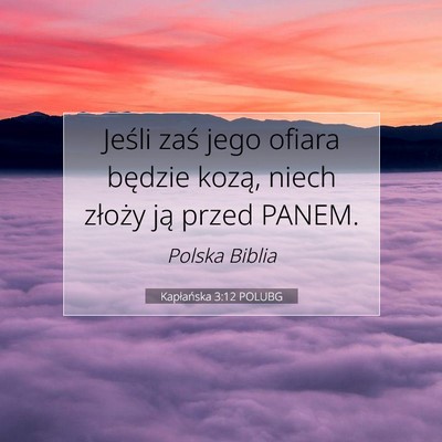Picture 07 - Kapłańska 3:12 POLUBG - Jeśli zaś jego ofiara będzie kozą, niech - Bible Verse Picture