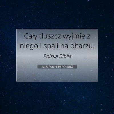 Picture 07 - Kapłańska 4:19 POLUBG - Cały tłuszcz wyjmie z niego i spali na - Bible Verse Picture