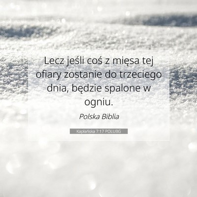 Picture 07 - Kapłańska 7:17 POLUBG - Lecz jeśli coś z mięsa tej ofiary zostanie do - Bible Verse Picture