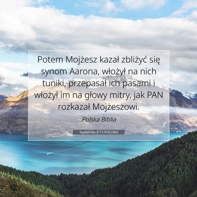 Picture 07 - Kapłańska 8:13 POLUBG - Potem Mojżesz kazał zbliżyć się synom - Bible Verse Picture