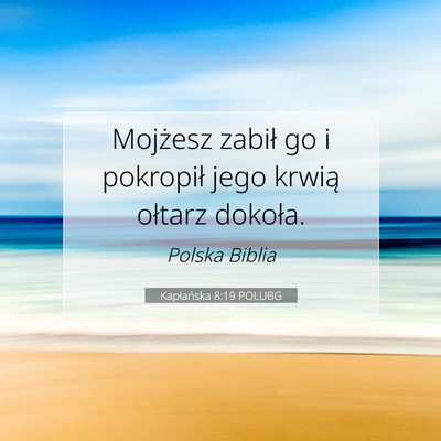 Picture 07 - Kapłańska 8:19 POLUBG - Mojżesz zabił go i pokropił jego krwią - Bible Verse Picture