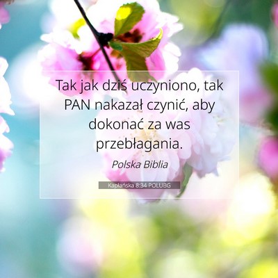 Picture 07 - Kapłańska 8:34 POLUBG - Tak jak dziś uczyniono, tak PAN nakazał - Bible Verse Picture