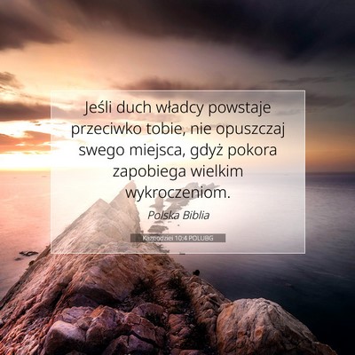 Picture 07 - Kaznodziei 10:4 POLUBG - Jeśli duch władcy powstaje przeciwko tobie, nie - Bible Verse Picture