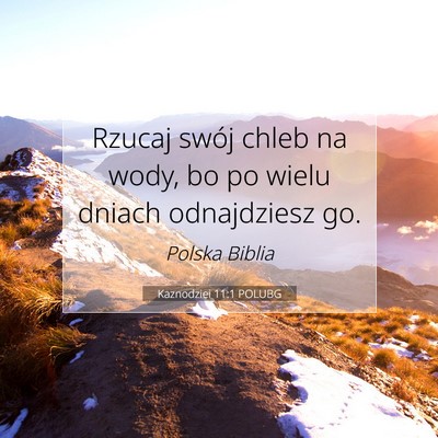 Picture 07 - Kaznodziei 11:1 POLUBG - Rzucaj swój chleb na wody, bo po wielu dniach - Bible Verse Picture