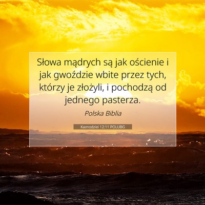 Picture 07 - Kaznodziei 12:11 POLUBG - Słowa mądrych są jak ościenie i jak gwoździe - Bible Verse Picture